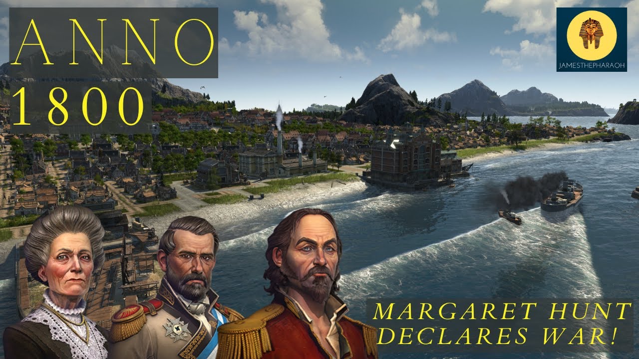 Margaret Hunt Declares WAR! Ship-of-the-Line reporting! |Ep.5| Anno 1800 Expert Campaign  - All DLC