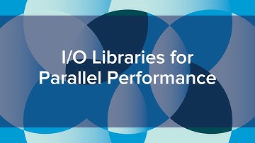 I/O Libraries for Parallel Performance