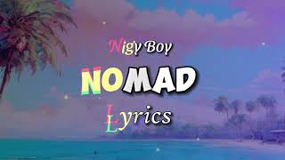 Nigy Boy - Nomad Lyrics - Lyrics Seriess