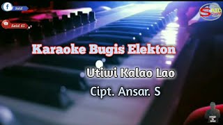 Karaoke Bugis Elekton//Utiwi Kalao Lao//Cipt.Ansar.s