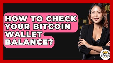 How to Check Your Bitcoin Wallet Balance? - CryptoBasics360.com