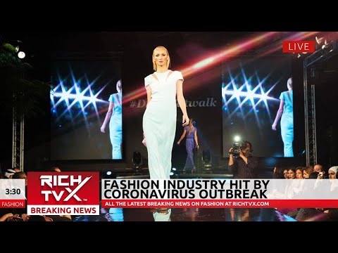 Fashion Industry Hit By Coronavirus Outbreak – Rich TVX News