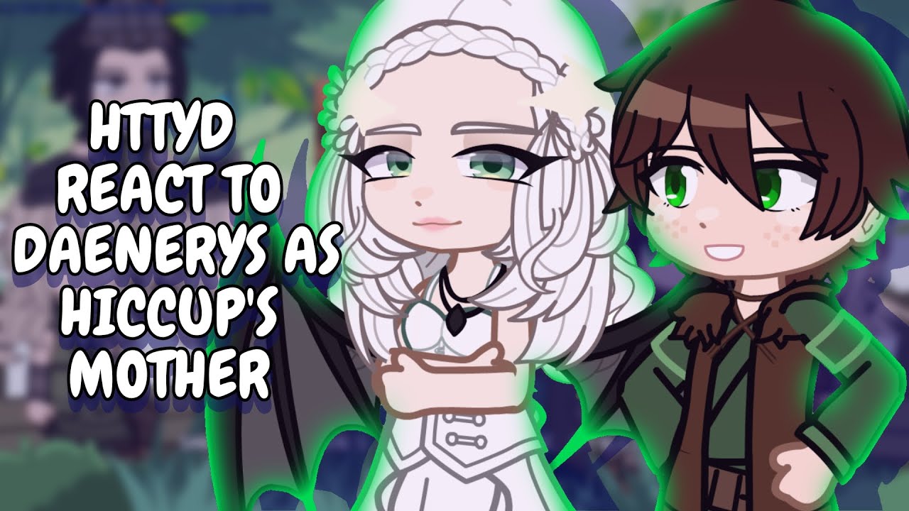 Реакция на роль Дейенерис в роли матери Иккинга || Gacha React