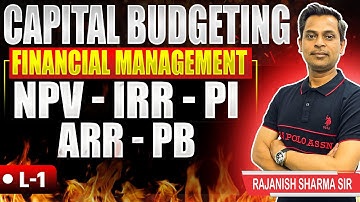 Capital Budgeting | Pay Back Method | NPV | IRR | ARR | Investment Decision | Financial Management |