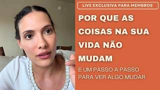 Por que parece que nada muda? Aplique esses passos e VEJA sua vida mudar - Alinhamento na prática 
