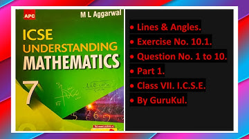 Lines and Angles, Ex 10.1, Part 1, Class 7, M L Aggarwal—ICSE UNDERSTANDING MATHEMATICS
