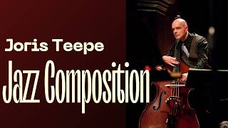 What Makes a Great Jazz Composition? | Joris Teepe
