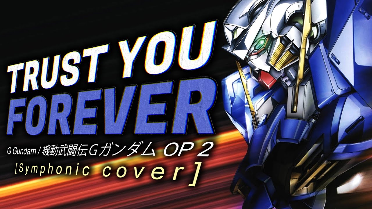 G Gundam 機動武闘伝gガンダム Op 2 Trust You Forever Orchestral Cover Youtube G Gundam 機動武闘伝gガンダム Op 2 Trust You Forever Orchestral Cover Youtube