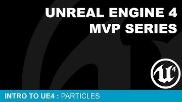MVP Intro to UE4 #12 - Particles ( UE4 )