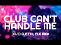 David Guetta Flo Rida Club Can T Handle Me Lyrics