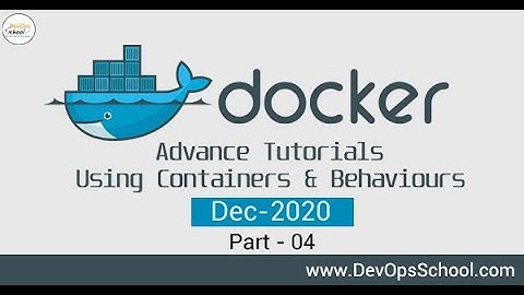 Docker Advance Tutorials| Working with Containers | Dec 2020 | Part- 4