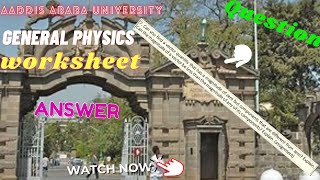 Addis Ababa university |General physics worksheet answer solution | Question number 7 Aau General Physics Worksheet 2 Solution Worked Problem Question 7 Solution