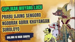 Wayang Lucu Ki Hadi Sugito! Prabu Ujung Sengoro Ngamuk Ngobrak-Abrik Khayangan Suroloyo
