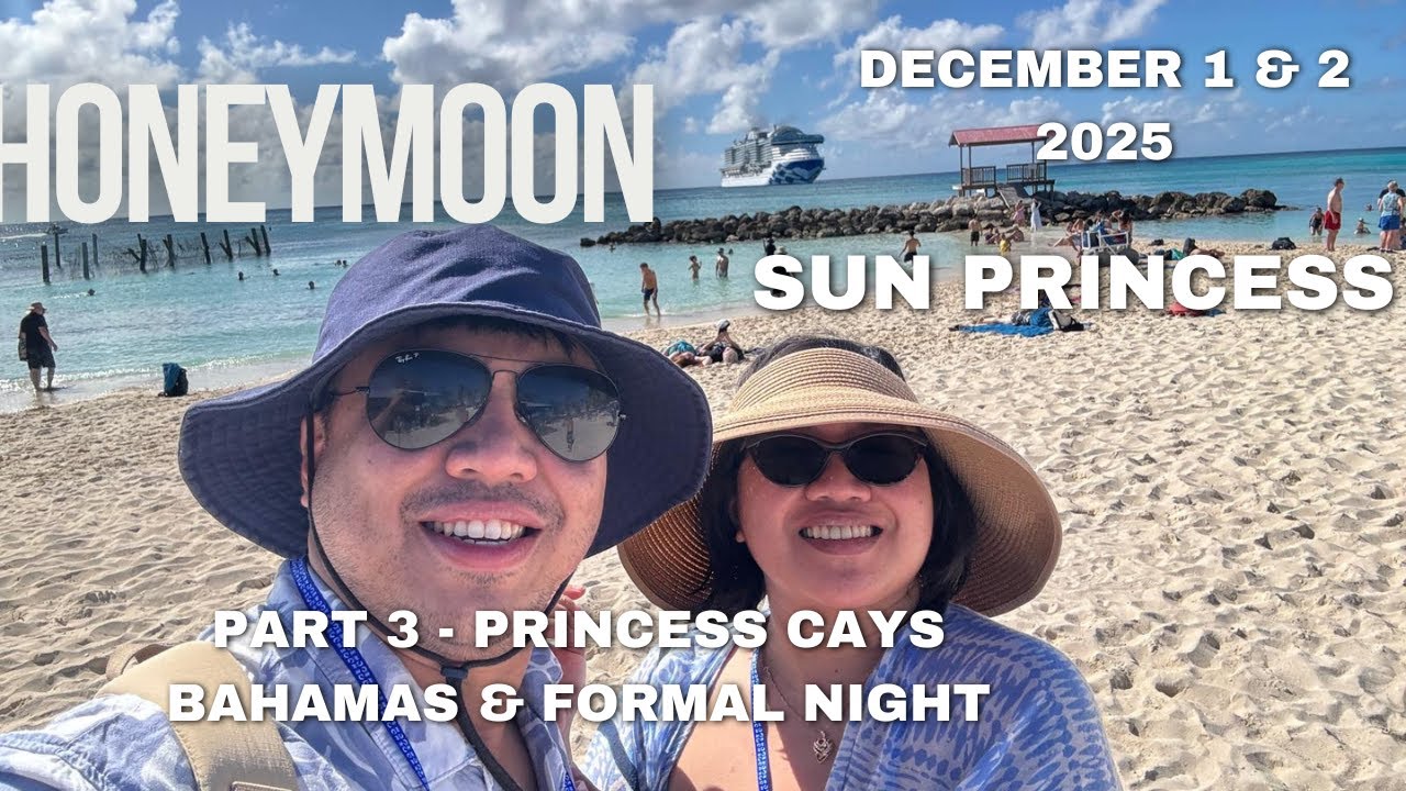 Honeymoon - Sun Princess - Part 3 Princess Cays Bahamas & Sea Day Formal Night