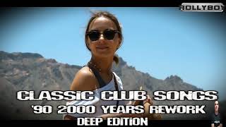 Classic Club Songs &#39;90 2000 Years Rework Deep Edition / Mixed by Rollyboy