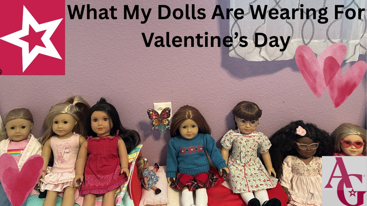 What My Dolls Are Wearing For Valentine's Day!