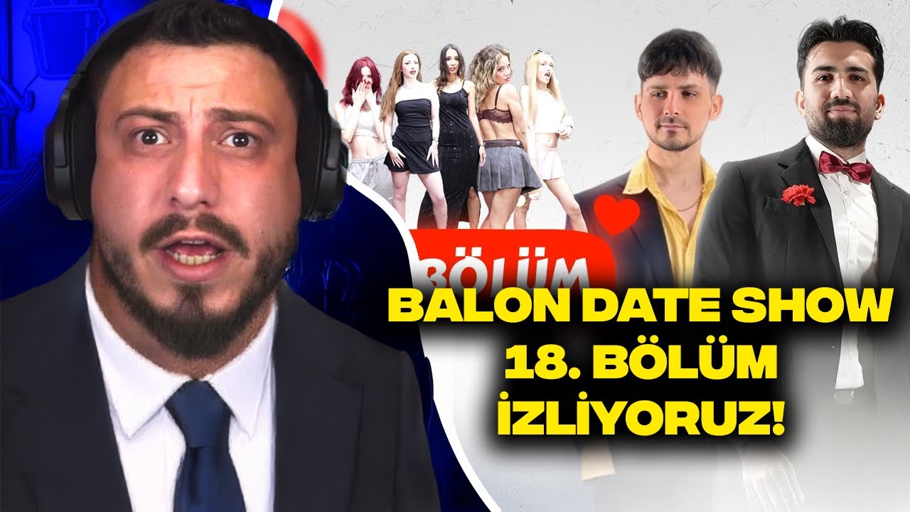 BALON DATE SHOW 18. BÖLÜM İZLİYORUZ!