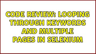 Code Review: Looping through keywords and multiple pages in Selenium