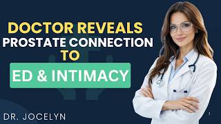 The Hidden Connection Between Your Prostate, ED, and Intimacy – Urologist Reveals | Dr.Jocelyn