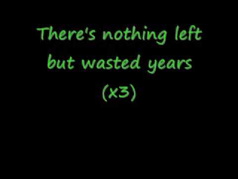 Wasted Years- Cold lyrics - YouTube