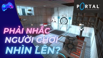 Phân tích: Vì sao Portal được xem là ĐỈNH CAO trong Game design?