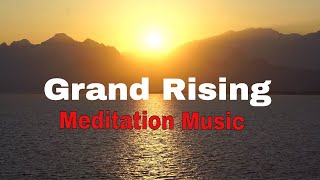 Grand Rising [Meditation Music for your Chi Energy Flow, Yoga, Zen]