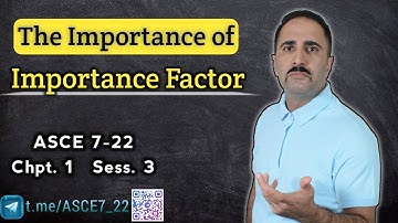 ASCE 7-22: Chpt.1: Generalities Sess.3: The Importance of Importance Factors