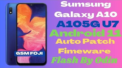 Sumsung Galaxy A10 |A105G U7 Auto Patch Fimeware| Os11 |Reset no lost network |GSM Foji