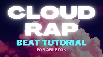Ableton Cloud Rap Tutorial Part 1