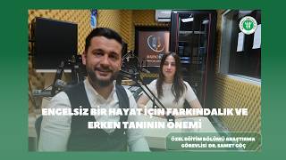 Engelsiz Bir Hayat İçin Farkındalık Ve Erken Tanının Önemi