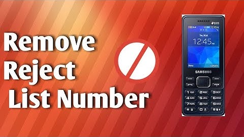 How to remove number from auto reject list for Samsung keypad phone,Shahid dash
