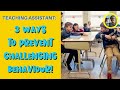 Teaching assistant 3 ways to prevent challenging behaviour