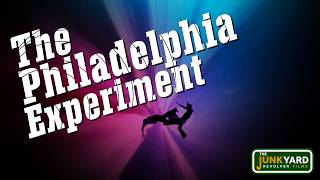 The Philadelphia Experiment — The Junk Yard