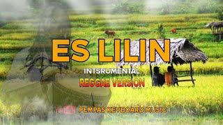 ES LILIN - INSTRUMENTAL REGGAE VERSION ( COVER ) PEMPAS KEYBOARD MUSIC