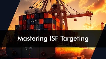 Mastering Importer Security Filing: Enhancing Risk-Based Targeting