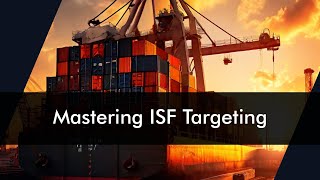 Mastering Importer Security Filing: Enhancing Risk-Based Targeting