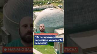 URGENTE: "Me persiguen por denunciar el vaciamiento de Atucha"