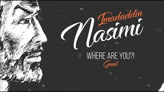 Imadaddin Nasimi - Where Are You