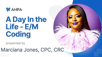 A Day In the Life of an E/M, Risk Adjustment Coder/ Provider Educator