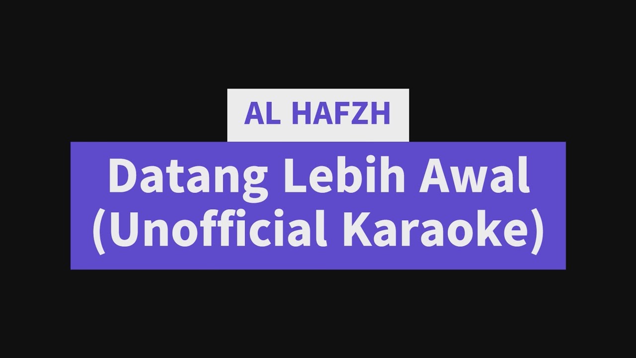 AL HAFZH - DATANG LEBIH AWAL (Unofficial Karaoke)