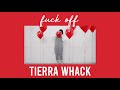 Fuck Off Tierra Whack S L O W E D D O W N mp3