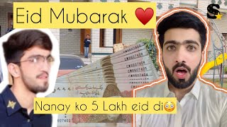 Eid mubarak everyone ♥️/ Nannay bhai ko 5 Lakh eid dedi😳 / Eid day🥰 / Saqibvlogs