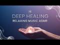 Deep Healing Music | 24/7 Relaxing ASMR for Mind & Body Restoration