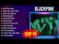 B L A C K P I N K 2023 MIX - Top 10 Best Songs - Greatest Hits - Full Album