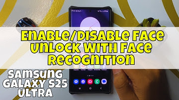 How to Enable/Disable Face Unlock With Face Recognition Samsung Galaxy S25 Ultra