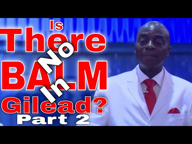 Is There No Balm In Gilead Part 2  Bishop David Oyedepo class=