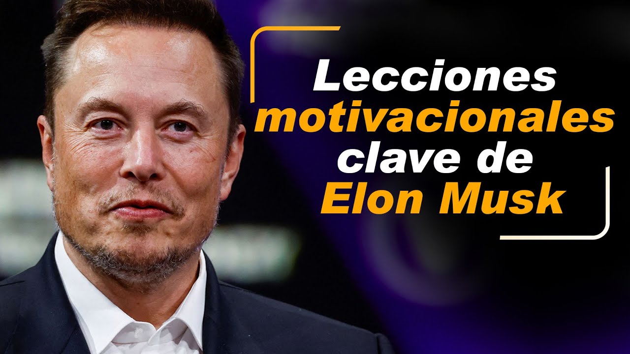 Lecciones motivacionales clave de Elon Musk - YouTube