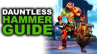 Dauntless Hammer Guide | Dauntless Hammer Gameplay