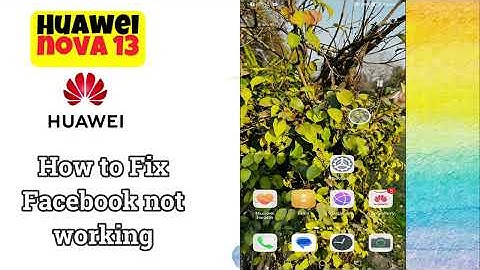 How to Fix Facebook not working Huawei Nova 13