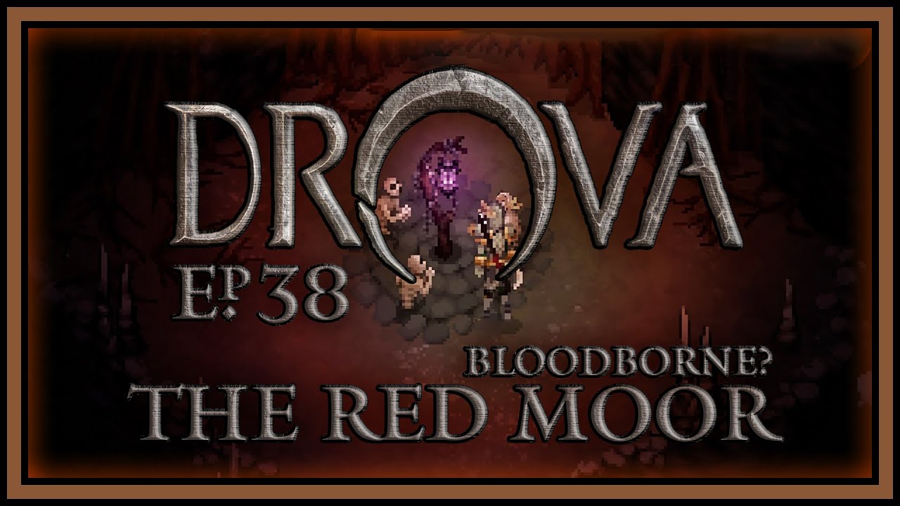 Bloodborne Quest? | The Red Moor | DROVA - Forsaken Kin Ep. #38